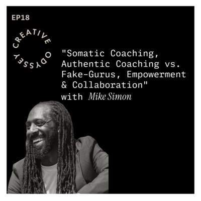 EP18 - "Somatic Coaching, Authentic Coaching vs. Fake-Gurus, Empowerment & Collaboration Pt.1" with Mike Simon