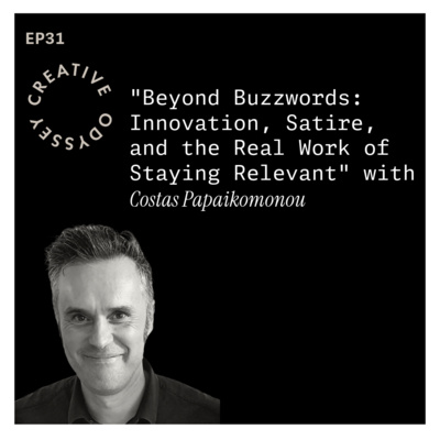 EP31 - "Beyond Buzzwords: Innovation, Satire, and the Real Work of Staying Relevant" with Costas Papaikomonou