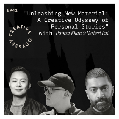 EP41 - "Unleashing New Material: A Creative Odyssey of Personal Stories with Hamza Khan & Herbert Lui"