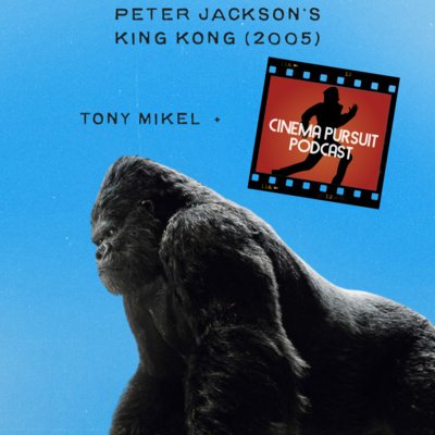 King Kong (2005) with Tony!