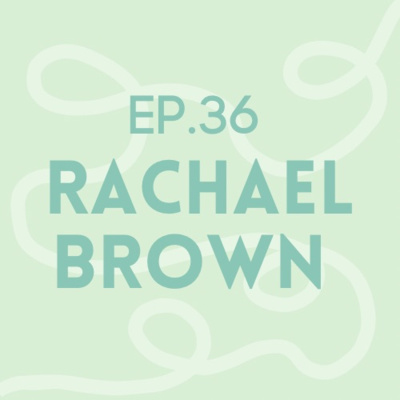 Episode 36: Rachael Brown | Spinal Muscular Atrophy (SMA)
