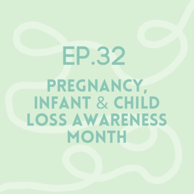 Episode 32: Pregnancy, Infant and Child Loss Awareness Day