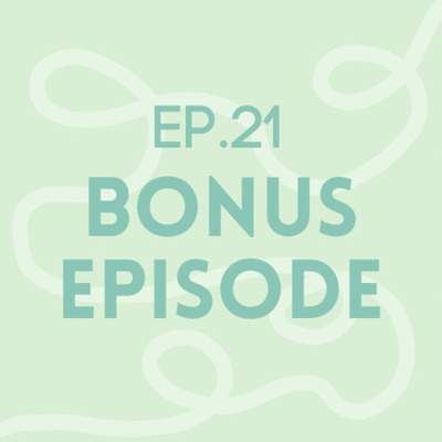 Episode 21: Bonus!
