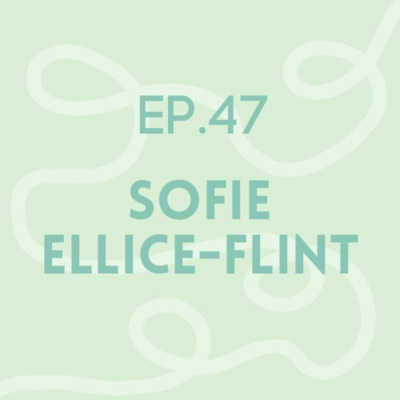 Episode 47: Sofie Ellice-Flint | BRAT 1