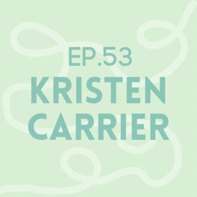 Episode 53: Kristen Carrier | Child Loss