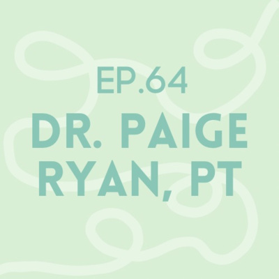 Episode 64: Dr. Paige Ryan | Pediatric Physical Therapist & Caregiver Coach