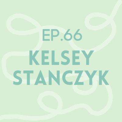 Episode 66: Kelsey Stanczyk | Child Loss