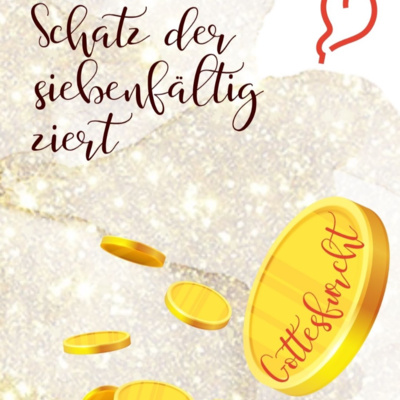 Schatz der siebenfältig ziehrt #3: Gottesfurcht - Lukas L.