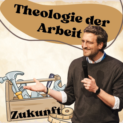 Theologie der Arbeit #3: ZUKUNFT - Maxi Oettingen