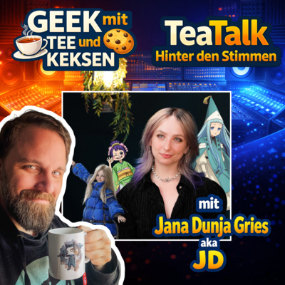 37 - TeaTalk mit Jana Dunja Gries aka JD, der Stimme von Riche, Diana und Otama