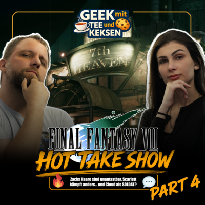 38 - Die Final Fantasy VII Hot Take Show Part 4 mit Pershin