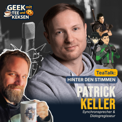 42 - TeaTalk mit Patrick Keller, der deutschen Stimme von Zack Fair und Kirito