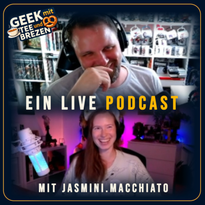 43 - Geek mit Tee und Brezen - Ein Live Podcast mit Jasmini.Macchiato