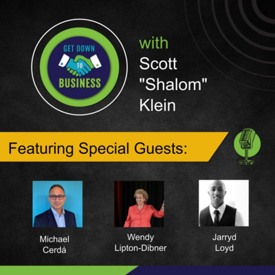Podcast of “Get Down To Business” – 06/08/2025 - Michael Cerdá, Wendy Lipton-Dibner and Jarryd Loyd