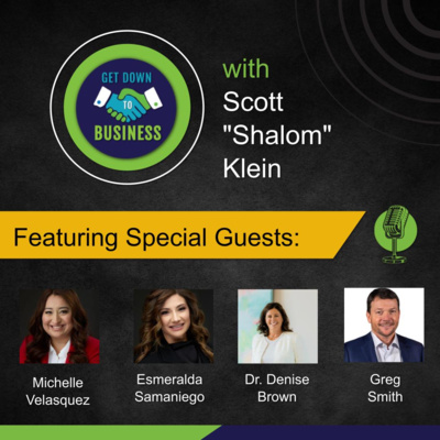Podcast of “Get Down To Business” – 07/20/2025 - Michelle Velasquez, Esmeralda Samaniego, Dr. Denise Brown and Greg Smith