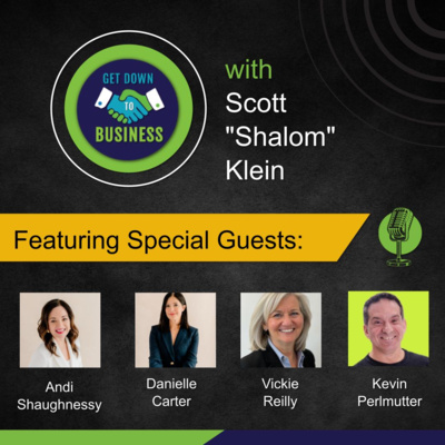 Podcast of “Get Down To Business” – 08/10/2025 - Andi Shaughnessy, Danielle Carter, Vickie Reilly and Kevin Perlmutter