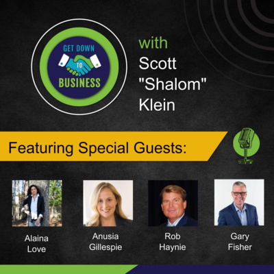 Podcast of “Get Down To Business” – 09/07/2025 - Alaina Love, Anusia Gillespie, Rob Haynie and Gary Fisher