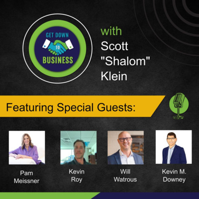 Podcast of “Get Down To Business” – 09/21/2025 - Pam Meissner, Kevin Roy, Will Watrous and Kevin M. Downey