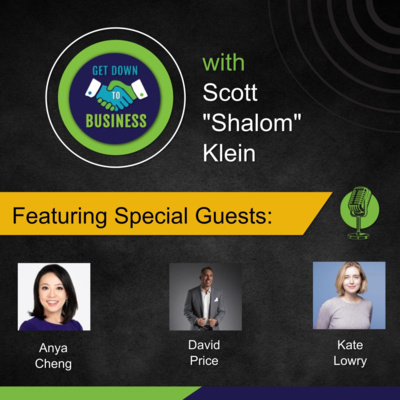 Podcast of “Get Down To Business” – 09/28/2025 - Anya Cheng, David Price and Kate Lowry