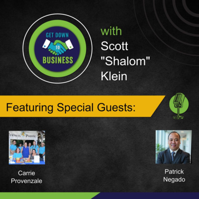 Podcast of “Get Down To Business” – 11/09/2025 - Carrie Provenzale and Patrick Negado