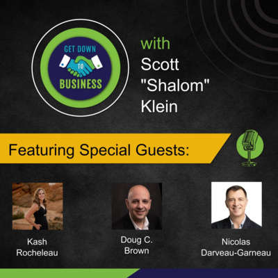 Podcast of “Get Down To Business” – 11/30/2025 - Kash Rocheleau, Doug C. Brown and Nicolas Darveau-Garneau