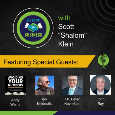 Podcast of “Get Down To Business” – 04/05/2026 - Andy Weins, Ian Keldoulis, Dr. Peter Kevorkian and John Ray