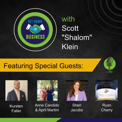 Podcast of “Get Down To Business” – 04/12/2026 - Kursten Faller, Anne Candido & April Martini, Sheri Jacobs and Ryan Cherry