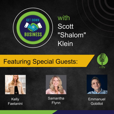 Podcast of “Get Down To Business” – 04/19/2026 - Kelly Faetanini, Samantha Flynn and Emmanuel Gobillot