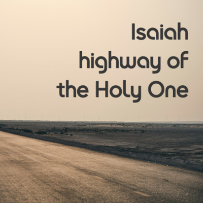 Isaiah, Highway of the Holy One: Servant Jesus!