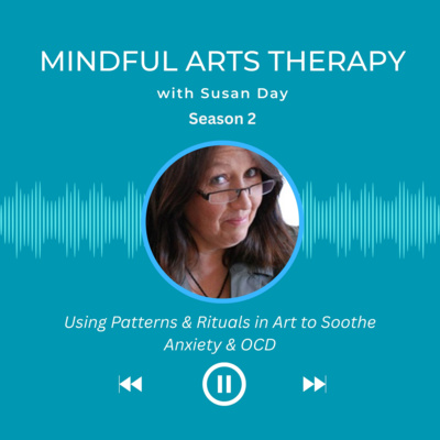 Using Patterns & Rituals in Art to Soothe Anxiety & OCD
