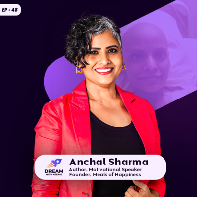 How Anchal Beat Cancer and Turned Pain Into Purpose |DWN EP 48