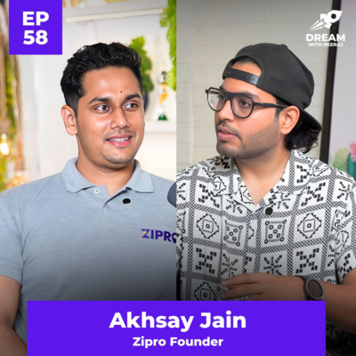 Why Most People Fail to Decide | Risk, Vision & Fast Execution ft. Akshay Jain (Zipro Founder) | DWN 58