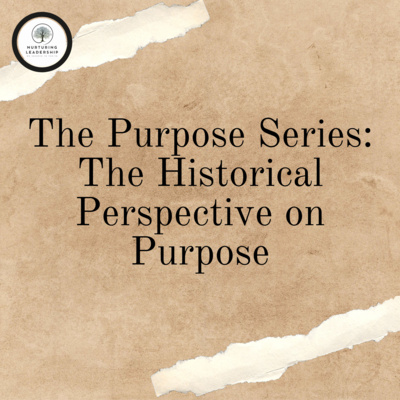 The Purpose Series: The Historical Perspective of Purpose
