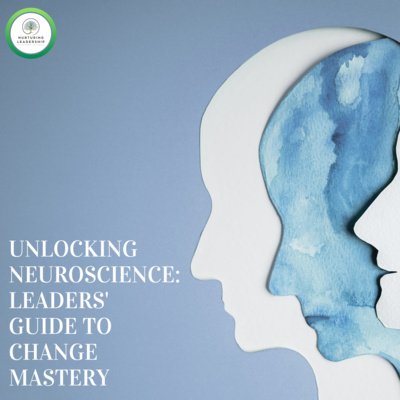 Unlocking Neuroscience: Leaders' Guide to Change Mastery