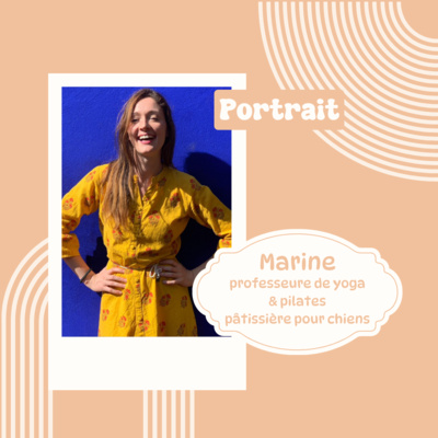 Episode #006 Marine - prof de yoga & pilates / pâtissière pour chiens