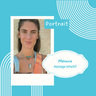 Episode #010 Mélanie - Massage intuitif