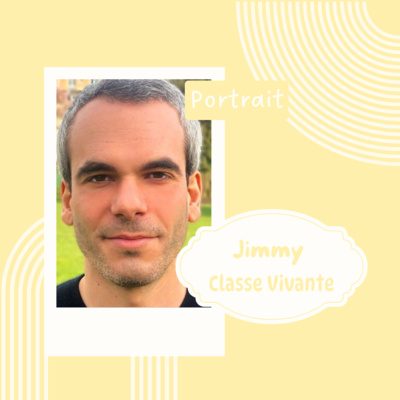 Episode #011 Jimmy - Classe Vivante