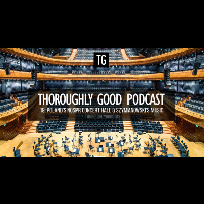 19: Poland's NOSPR Concert Hall and the music of Szymanowski