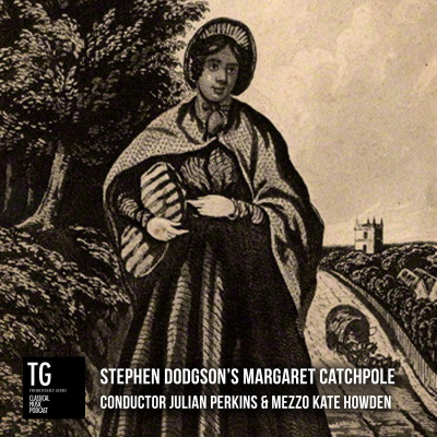 109: Stephen Dodgson's chamber opera 'Margaret Catchpole'