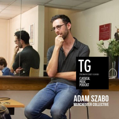 37: Adam Szabo from Manchester Collective