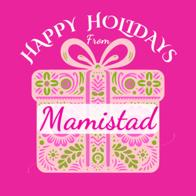 Ep. 22 A Mamistad Holiday Message