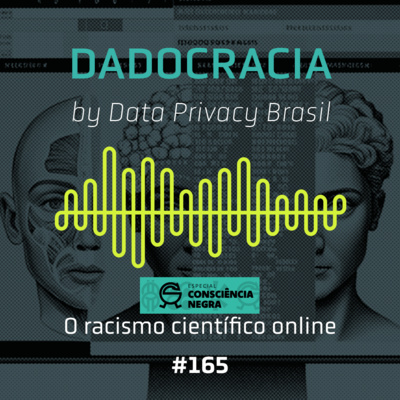 Dadocracia - ep. 165 - O racismo científico online
