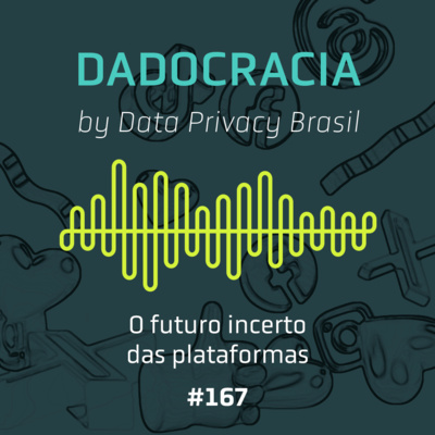 Dadocracia - ep. 167 - O futuro incerto das plataformas