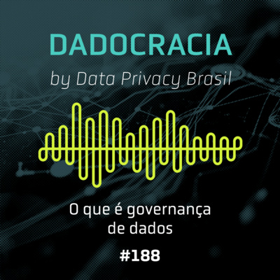 Dadocracia - ep. 188 - O que é governança de dados