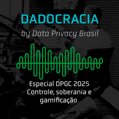 Dadocracia DPGC 2025 – Controle, Soberania e Gamificação