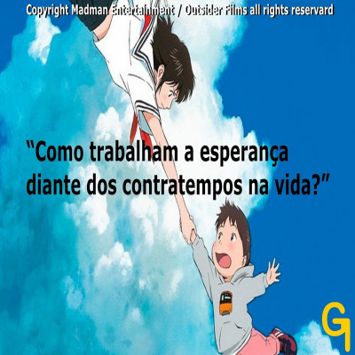 Como trabalha a esperança diante dos contratempos na vida?