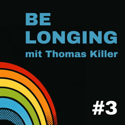 #3 – BE!LONGING mit Thomas Killer