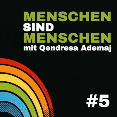 #5 Menschen sind Menschen mit Qendresa Ademaj