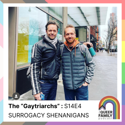 Surrogacy Shenanigans with "The Gaytriarchs" Dads