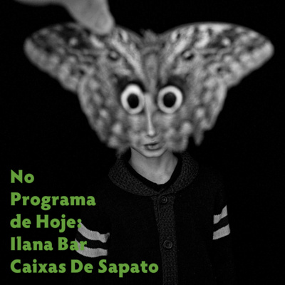 No Programa de Hoje: Ilana Bar - Caixas De Sapato